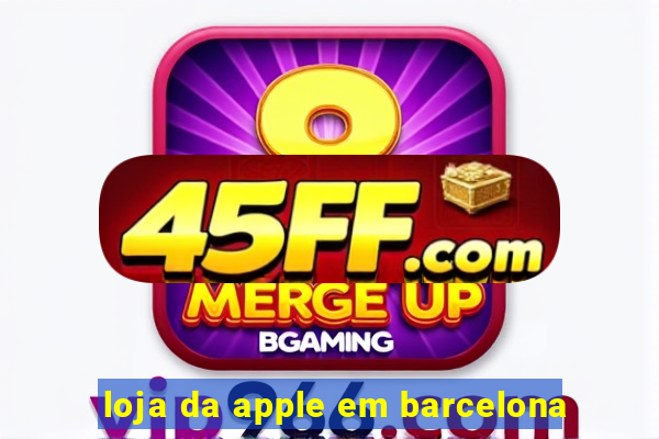 loja da apple em barcelona